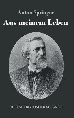 Anton Springer - Aus meinem Leben, Inbunden