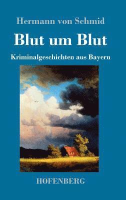 Hermann Von Schmid, Hermann von Schmid - Blut um Blut, Inbunden