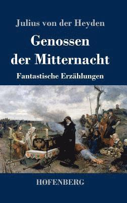 Julius Von Der Heyden, Julius von der Heyden - Genossen der Mitternacht, Inbunden
