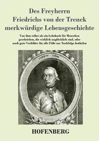 bokomslag Des Freyherrn Friedrichs von der Trenck merkwrdige Lebensgeschichte