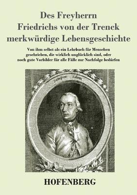 Friedrich Freiherr Von Der Trenck - Des Freyherrn Friedrichs von der Trenck merkwürdige Lebensgeschichte, Häftad