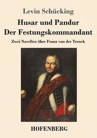 bokomslag Husar und Pandur / Der Festungskommandant