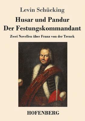 bokomslag Husar und Pandur / Der Festungskommandant