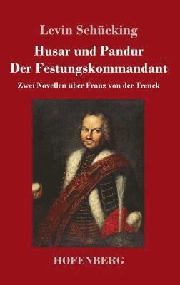 bokomslag Husar und Pandur / Der Festungskommandant