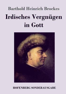 Barthold Heinrich Brockes - Irdisches Vergnügen in Gott, Häftad