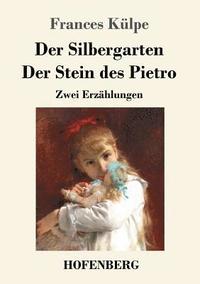 bokomslag Der Silbergarten / Der Stein des Pietro