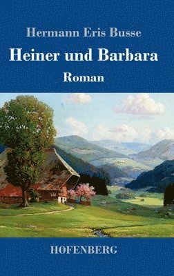 Hermann Eris Busse - Heiner und Barbara, Inbunden