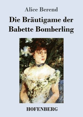Alice Berend - Bräutigame der Babette Bomberling, Häftad