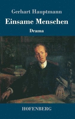 Gerhart Hauptmann - Einsame Menschen, Inbunden