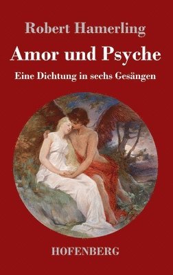 Robert Hamerling - Amor und Psyche, Inbunden