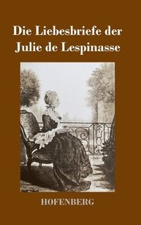 bokomslag Die Liebesbriefe der Julie de Lespinasse