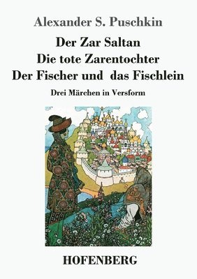 Alexander S Puschkin - Zar Saltan / Die tote Zarentochter / Der Fischer und das Fischlein, Häftad