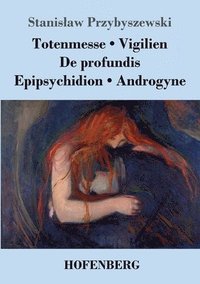 bokomslag Totenmesse / Vigilien / De profundis / Epipsychidion / Androgyne