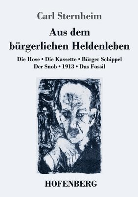 Carl Sternheim - Aus dem bürgerlichen Heldenleben, Häftad