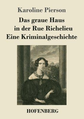 bokomslag Das graue Haus in der Rue Richelieu / Eine Kriminalgeschichte