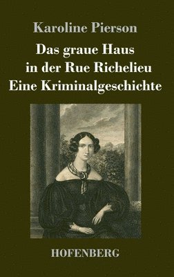 bokomslag Das graue Haus in der Rue Richelieu / Eine Kriminalgeschichte