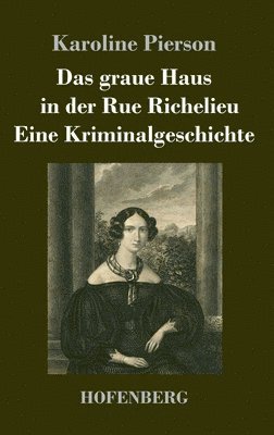 bokomslag graue Haus in der Rue Richelieu / Eine Kriminalgeschichte