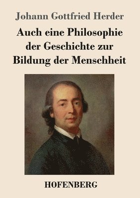 Johann Gottfried Herder - Auch eine Philosophie der Geschichte zur Bildung der Menschheit, Häftad