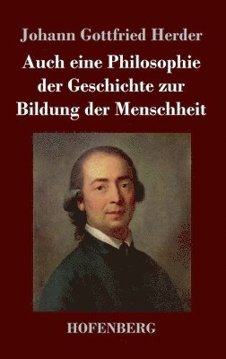Johann Gottfried Herder - Auch eine Philosophie der Geschichte zur Bildung der Menschheit, Inbunden