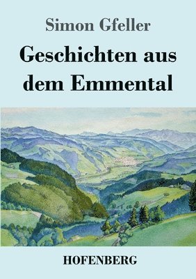 Geschichten aus dem Emmental 1