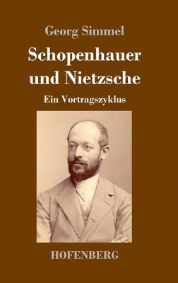 Georg Simmel - Schopenhauer und Nietzsche, Inbunden