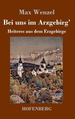 Max Wenzel - Bei uns im Arzgebirg', Inbunden