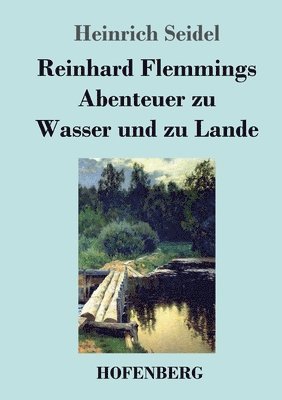 Reinhard Flemmings Abenteuer zu Wasser und zu Lande 1