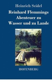bokomslag Reinhard Flemmings Abenteuer zu Wasser und zu Lande