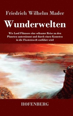 Friedrich Wilhelm Mader - Wunderwelten, Inbunden