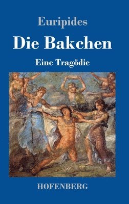 Die Bakchen 1