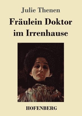 Julie Thenen - Fräulein Doktor im Irrenhause, Häftad
