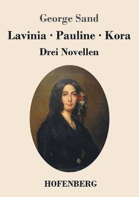 bokomslag Lavinia - Pauline - Kora