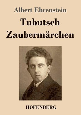 Albert Ehrenstein - Tubutsch / Zaubermärchen, Häftad