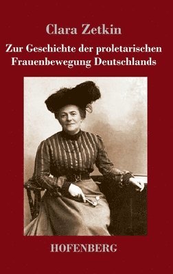 Zur Geschichte der proletarischen Frauenbewegung Deutschlands 1