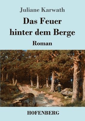 Das Feuer hinter dem Berge 1