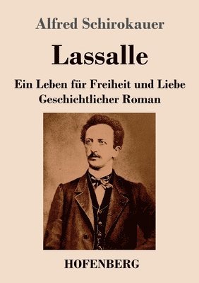 Alfred Schirokauer - Lassalle. Ein Leben für Freiheit und Liebe, Häftad
