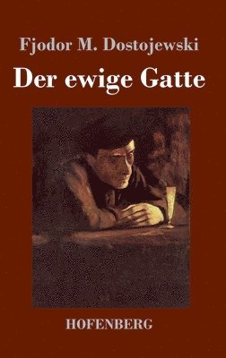 Fjodor M Dostojewski - ewige Gatte, Inbunden