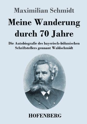Maximilian Schmidt - Meine Wanderung durch 70 Jahre, Häftad