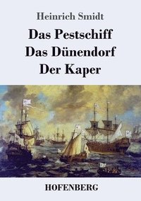 bokomslag Das Pestschiff / Das Dnendorf / Der Kaper
