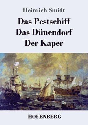 Das Pestschiff / Das Dnendorf / Der Kaper 1