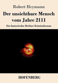 bokomslag Der unsichtbare Mensch vom Jahre 2111