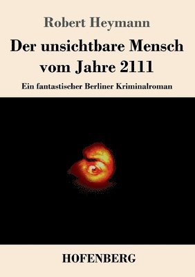Robert Heymann - unsichtbare Mensch vom Jahre 2111, Häftad