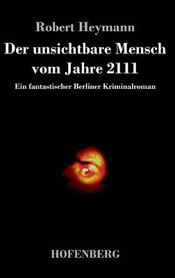 bokomslag Der unsichtbare Mensch vom Jahre 2111