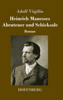 Heinrich Manesses Abenteuer und Schicksale 1