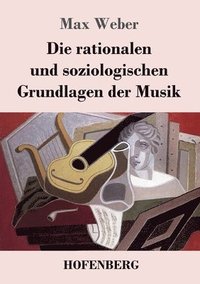 bokomslag Die rationalen und soziologischen Grundlagen der Musik