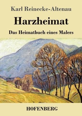 Karl Reinecke-Altenau - Harzheimat, Häftad