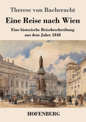 Therese Von Bacheracht - Eine Reise nach Wien, Häftad