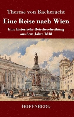 Therese Von Bacheracht - Eine Reise nach Wien, Inbunden