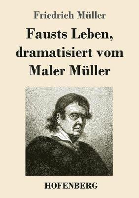 Friedrich Müller - Fausts Leben, dramatisiert vom Maler Müller, Häftad