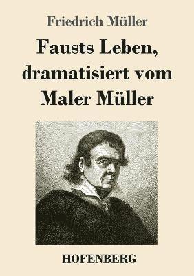 Fausts Leben, dramatisiert vom Maler Mller 1